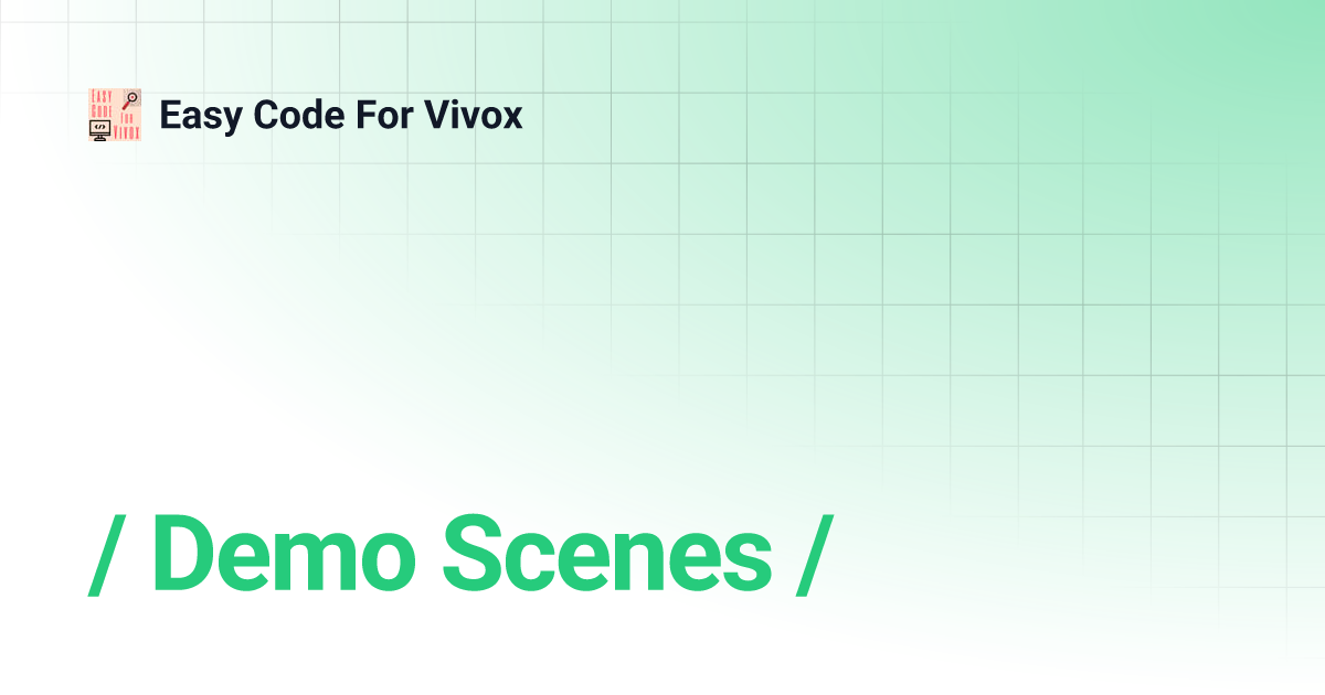/ Demo Scenes / Easy Code For Vivox